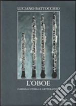 L'oboe. Famiglia, storia e letteratura