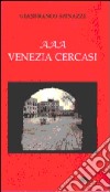 AAA Venezia cercasi libro di Spinazzi Gianfranco