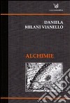 Alchimie libro di Milani Vianello Daniela