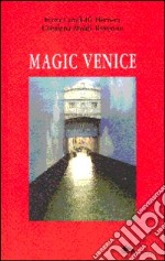 Magic Venice. Ediz. italiana libro