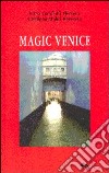 Magic Venice. Ediz. italiana libro