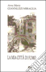 La mia città di fumo libro