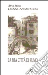 La mia città di fumo libro