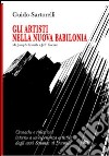 Gli artisti nella nuova Babilonia (da Joseph Kosuth a Jeff Koons). Cronache e riflessioni intorno a un'esperienza artistica dagli anni Settanta al Duemila libro di Sartorelli Guido