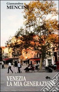 Venezia la mia generazione libro