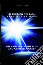 Il primato del papa e l'unità dei cristiani. Ediz. italiana e inglese libro