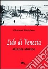 Lido di Venezia. Atlante storico libro