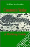 Casanova's Venice. A walking guide libro di González Kathleen Ann