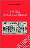 Venezia tre figlie della Repubblica Bianca Cappello Veronica Franco Arcangela Tarabotti libro