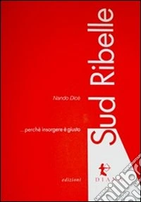 Sud ribelle. Perché insorgere è giusto