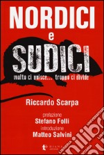 Nordici e sudici. Molto ci unisce... Troppo ci divide libro