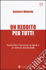 Un reddito per tutti. Garantire l'accesso ai beni e ai servizi essenziali libro