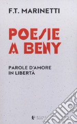 Poesie a Beny. Parole d'amore in libertà. Testo francese a fronte libro