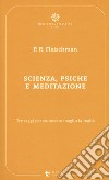 Scienza, psiche e meditazione. Tre saggi per conoscere meglio la realtà libro