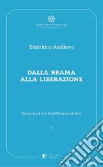 Escursioni nel buddhismo antico. Vol. 1: Dalla brama alla liberazione libro