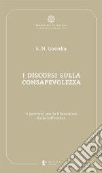 I discorsi sulla consapevolezza. Il percorso per la liberazione dalla sofferenza