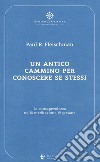 Un antico cammino per conoscere se stessi. La consapevolezza nella meditazione Vipassana libro