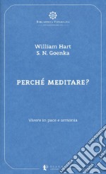 Perché meditare? Vivere in pace e armonia libro