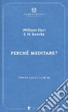 Perché meditare? Vivere in pace e armonia libro