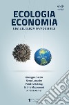 Ecologia economia. Una alleanza im/possibile libro