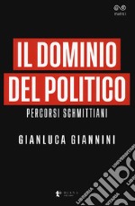 Il dominio del politico. Percorsi schmittiani libro