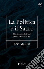 La politica e il sacro. I fondamenti teologici del pensiero politico europeo libro