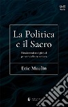 La politica e il sacro. I fondamenti teologici del pensiero politico europeo libro