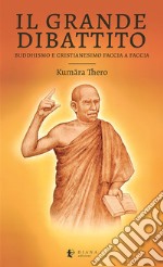 Il grande dibattito. Buddhismo e Cristianesimo faccia a faccia libro