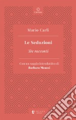 Le seduzioni. Tre racconti libro