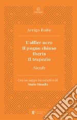 L'alfier nero-Il pugno chiuso-Iberia-Il trapezio-Novelle libro