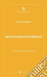 Bodhipakkhiyadîpanî. I requisiti dell'illuminazione