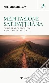 Meditazione satipa??hâna. Guida pratica secondo il buddhismo antico libro