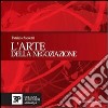 L'arte della negoziazione. Ediz. italiana e inglese. Con CD Audio libro