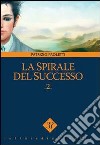 La spirale del successo. Vol. 2 libro