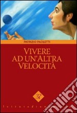 Vivere ad un'altra velocità libro