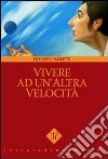 Vivere ad un'altra velocità libro di Paoletti Patrizio Vinci V. (cur.)