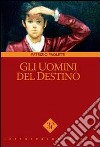 Gli uomini del destino libro