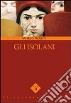 Gli isolani libro di Paoletti Patrizio Margherini S. (cur.) Vinci V. (cur.)