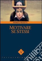 Motivare sè stessi libro