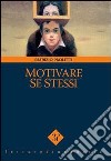 Motivare sè stessi libro