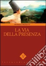 La via della presenza libro