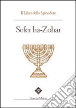 Sefer ha zohar. Il libro dello splendore libro