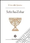 Sefer ha zohar. Il libro dello splendore libro