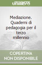 Mediazione. Quaderni di pedagogia per il terzo millennio