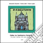 Eglise du Santissimo Redentore. La peste a Venise et le genie de Palladio. Ediz. illustrata libro