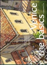 Venice: the basics libro