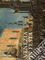 Venezia in festa. Ediz. illustrata