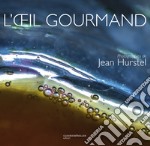 L'oeil gourmand. Ediz. inglese, tedesca e italiana libro