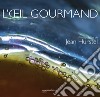 L'oeil gourmand. Ediz. inglese, tedesca e italiana libro