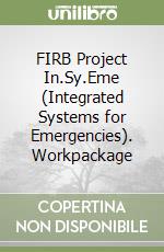 FIRB Project In.Sy.Eme (Integrated Systems for Emergencies). Workpackage (1)